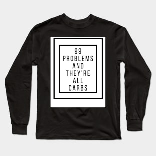 Keto 99 problems Long Sleeve T-Shirt